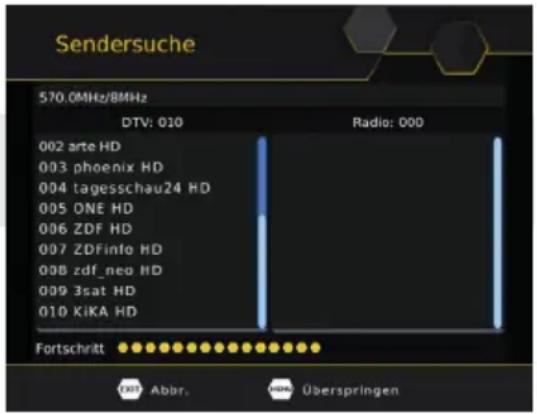 Sendersuche 570.0MHz/8MHz DTV: 010 Radio: 000 002 arte HD 003 phoenix HD 004 tagesschau24 HD 005 ONE HD 006 ZDF HD 007 ZDInfo HD 008 zdf_neo HD 009 3sat HD 010 KIKA HD Fortschritt Abbr. Überspringen