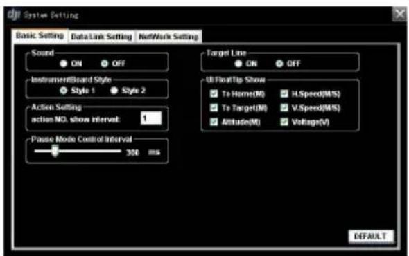 System Setting Basic Setting Data Link Setting NetWork Setting Sound ON OFF InstrumentBoard Style Style 1 Style 2 Action Setting action NO, show interval: 1 Pause Mode Control Interval 300 ms Target Line ON OFF UI FloatTip Show To Home(M) H.Speed(M/S) To Target(M) V.Speed(M/S) Altitude(M) Voltage(V) DEFAULT
