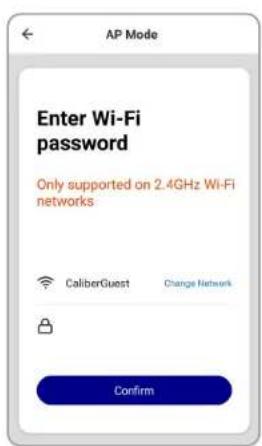 AP Mode Enter Wi-Fi password Only supported on 2.4GHz Wi-Fi networks CaliberGuest Change Network Confirm