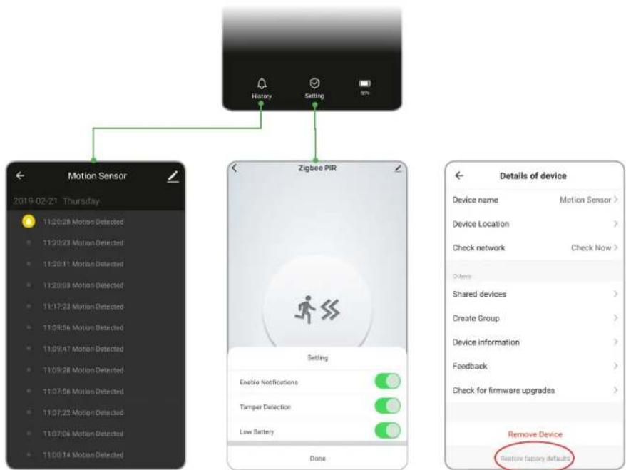 History Setting Motion Sensor 2019-02-21 Thursday 11:26:28 Motion Detected 11:29:23 Motion Detected 11:30:11 Motion Detected 11:30:03 Motion Detected 11:17:22 Motion Detected 11:04:56 Motion Detected 11:09:47 Motion Detected 11:09:28 Motion Detected 11:07:56 Motion Detected 11:07:22 Motion Detected 11:07:04 Motion Detected 11:06:14 Motion Detected Zigbee PIR Setting Enable Notifications Tanger Detection Low Battery Done Details of device Device name Motion Sensor > Device Location > Check network Check Now > Others Shared devices > Create Group > Device information > Feedback > Check for firmware upgrades > Remove Device Restore factory defaults