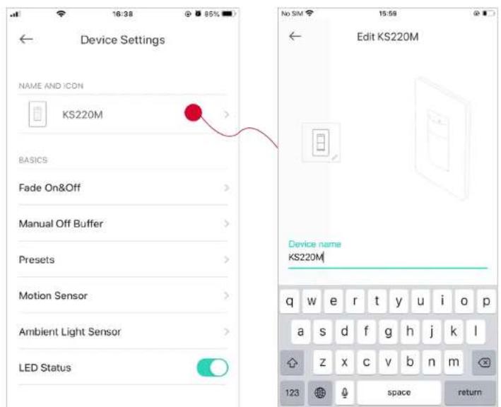 Device Settings NAME AND ICON KS220M BASICS Fade On&Off Manual Off Buffer Presets Motion Sensor Ambient Light Sensor LED Status Edit KS220M Device name KS220M q w e r t y u i o p a s d f g h j k l z x c v b n m 123 space return