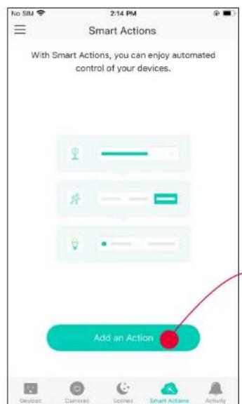 No SIM 2:14 PM Smart Actions With Smart Actions, you can enjoy automated control of your devices. Add an Action