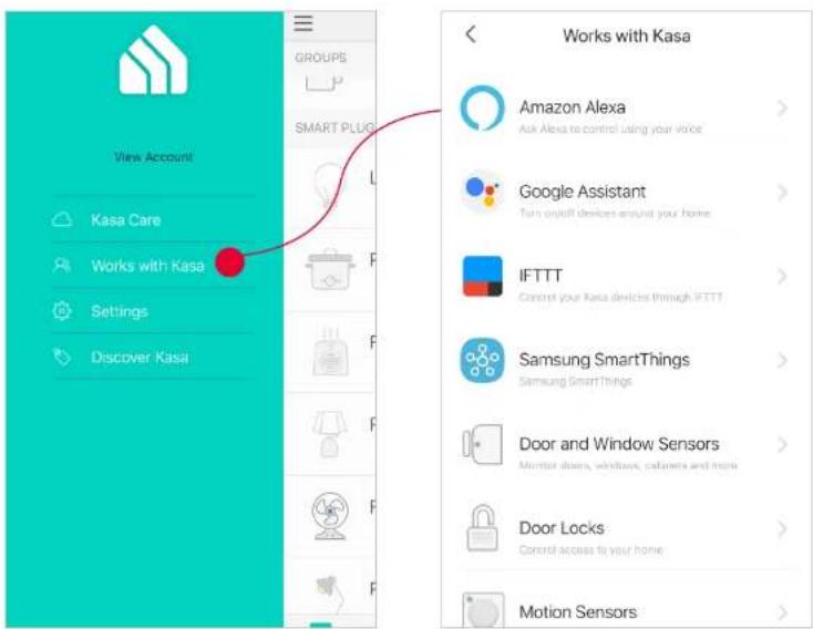 View Account Kasa Care Works with Kasa Settings Discover Kasa GROUPS SMART PLUG Works with Kasa Amazon Alexa Ask Alexa to control using your voice Google Assistant Turn out/ill devices around your home IFTTT Control your Kasa devices through iFTTT Samsung SmartThings Samsung SmartThings Door and Window Sensors Monitor doors, windows, cabinels and more Door Locks Control access to your home Motion Sensors