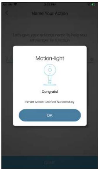 Name Your Action Let's give your action a name to help you en replicate for system Motion-light Congrats! Smart Action Created Successfully OK