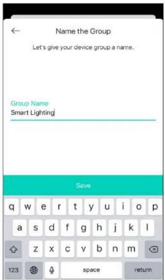 Name the Group Let's give your device group a name. Group Name Smart Lighting Save q w e r t y u i o p a s d f g h j k l z x c v b n m 123 space return