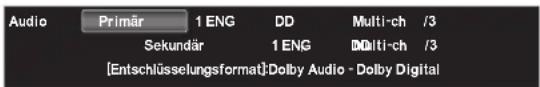 Audio Primär 1 ENG DD Multi-ch /3 Sekundär 1 ENG DMulti-ch /3 [Entschlüsselungsformat] Dolby Audio - Dolby Digital