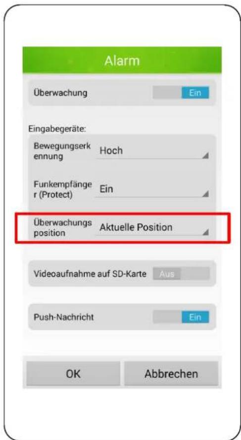Alarm Überwachung Ein Eingabegeräte: Bewegungserk ennung Hoch Funkempfänger (Protect) Ein Überwachungs position Aktuelle Position Videoaufnahme auf SD-Karte Aus Push-Nachricht Ein OK Abbrechen
