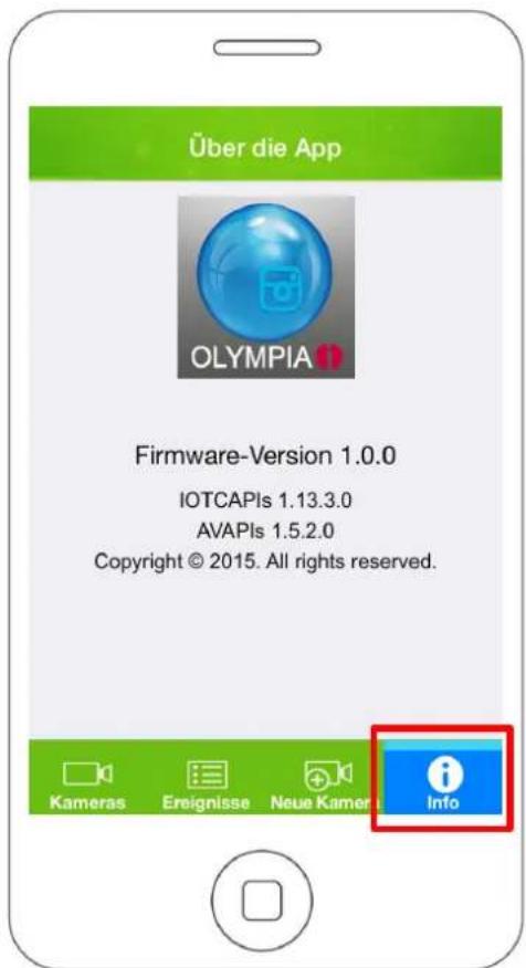 Über die App OLYMPIA Firmware-Version 1.0.0 IOTCAPIs 1.13.3.0 AVAPIs 1.5.2.0 Copyright © 2015. All rights reserved. Kameras Ereignisse Neue Kamer Info