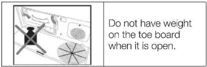 Do not have weight on the toe board when it is open.