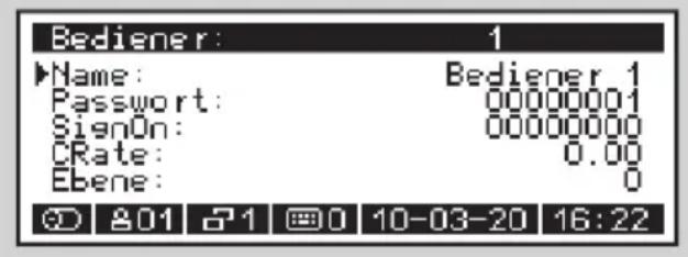 Bediener: 1 Name: Bediener 1 Password: 00000001 SignOn: 00000000 CRate: 0.00 Ebene: 0 © 801 1 0 10-03-20 16:22
