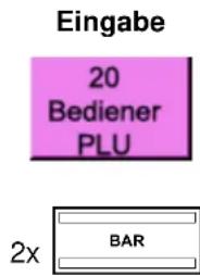 Eingabe 20 Bediener PLU 2x BAR