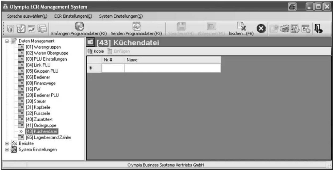 Olympia ECR Management System Sprache auswählen(L) ECR Einstellungen(E) System Einstellungen(S) Emfangen Programmdaten(F2) Senden Programmdaten(F3) Speichern(F4) Abbrechen(F5) löschen...(F6) [43] Küchendatei Kopie Einfügen [01] Warengruppen [02] Waren Obergruppe [03] PLU Einstellungen [04] Link PLU [05] Gruppen PLU [06] Bediener [08] Finanzwege [16] Fw [20] Bediener PLU [30] Steuer [31] Kopfzeile [32] Fusszeile [40] Zusatztext [41] Ordergruppe [43] Kühendatei [65] Lagerbestand Zähler Berichte System Einstellungen Olympia Business Systems Vertriebs GmbH