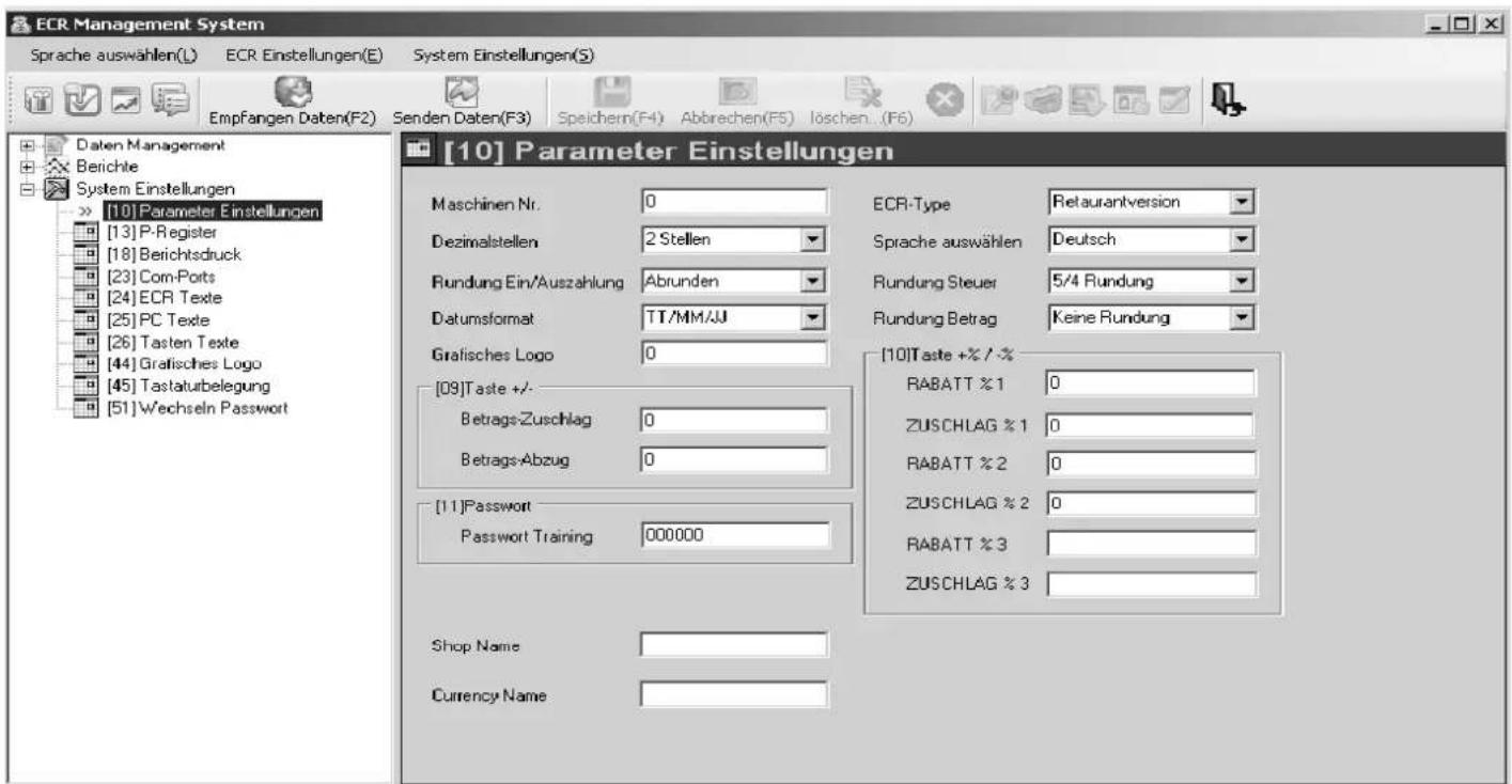 ECR Management System Sprache auswählen(L) ECR Einstellungen(E) System Einstellungen(S) Empfangen Daten(F2) Senden Daten(F3) Speichern(F4) Abbrechen(F5) löschen..(F6) [10] Parameter Einstellungen Maschinen Nr. 0 Dezimalstellen 2 Stellen Rundung Ein/Auszahlung Abrunden Datumsformat TT/MM/JU Grafisches Logo 0 [09]Taste +/- Betrags-Zuschlag 0 Betrags-Abzug 0 [11]Password Password Training 000000 Shop Name Currency Name ECR-Type Retaurantversion Sprache auswählen Deutsch Rundung Steuer 5/4 Rundung Rundung Betrag Keine Rundung [10]Taste +% / % RABATT %1 0 ZUSCHLAG %1 0 RABATT %2 0 ZUSCHLAG %2 0 RABATT %3 ZUSCHLAG %3
