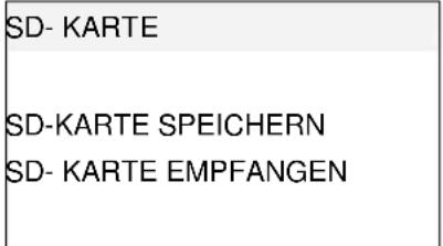 SD- KARTE SD-KARTE SPEICHERN SD- KARTE EMPFANGEN