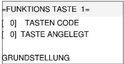 =FUNKTIONS TASTE 1= [ 0] TASTEN CODE [ 0] TASTE ANGELEGT GRUNDSTELLUNG