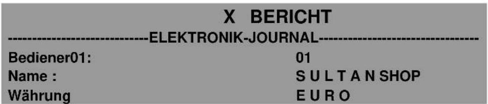 X BERICHT ----ELEKTRONIK-JOURNAL---- Bediener01: 01 Name : S U L T A N S H O P Währung E U R O