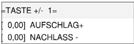 =TASTE +/- 1= [0,00] AUFSCHLAG+ [0,00] NACHLASS -