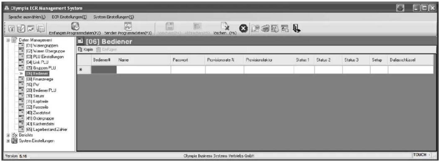 Olympia ECR Management System Sprache auswählen(L) ECR Einstellungen(E) System Einstellungen(S) Erfangen Programmdaten(F2) Senden Programmdaten(F3) Deten Managementl 1011 Warengruppen 1021 Waren Übruppe 1031 PLU Einstellungen 1041 Link PLU 1051 Gruppen PLU 1061 Bediener 1081 Finanzwege 1091 PV 1201 Bediener PLU [301 Steuer [31] Kopfzeile [32] Fuszeile [40] Zusedztest [41] Odergruppe [43] Kuchendatei [45] Lagerbestand Zahier Berichte System Einstellungen [06] Bediener Kopio Enfügen Bodiener# Name Password Provisionrate % Provisionstektor Status 1 Status 2 Status 3 Setup Delassschüssel * Version 5.16 Olympia Business Systems Vertriebs GmbH TOUCH