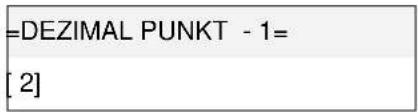 =DEZIMAL PUNKT - 1= [2]