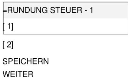 =RUNDUNG STEUER - 1 [ 1] [ 2] SPEICHERN WEITER