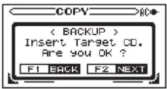 < BACKUP > Insert Target CD. Are you OK ? F1 BACK F2 NEXT