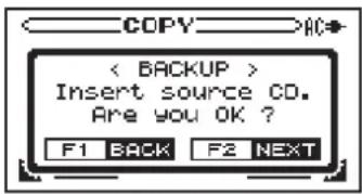 < COPY >AC> < BACKUP > Insert source CD. Are you OK ? F1 BACK F2 NEXT