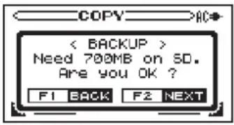 COPY < BACKUP > Need 700MB on SD. Are you OK ? F1 BACK F2 NEXT