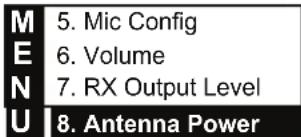M 5. Mic Config E 6. Volume N 7. RX Output Level U 8. Antenna Power