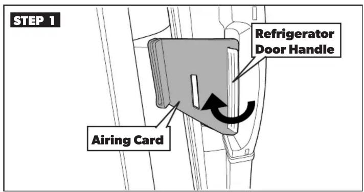 STEP 1 Refrigerator Door Handle Airing Card
