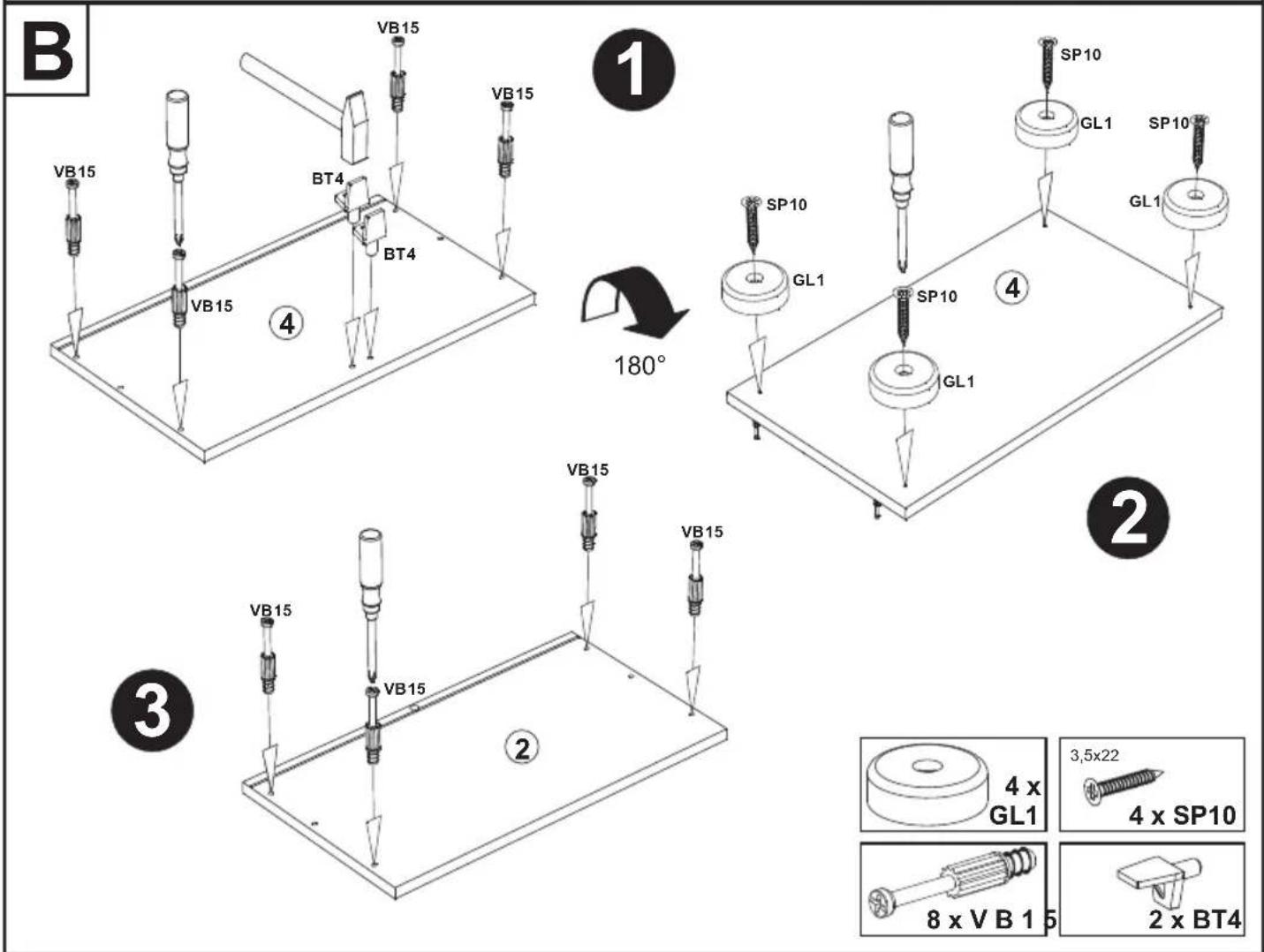 B VB15 VB15 BT4 BT4 VB15 SP10 GL1 SP10 GL1 SP10 SP10 180° 4 2 3 VB15 VB15 VB15 VB15 4 x GL1 3,5x22 4 x SP10 8 x VB15 2 x BT4