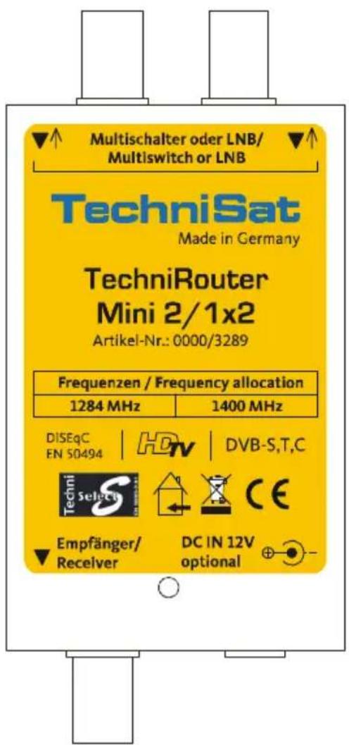 Multischalter oder LNB/ Multiswitch or LNB TechniSat Made in Germany TechniRouter Mini 2/1x2 Artikel-Nr.: 0000/3289 Frequenzen / Frequency allocation 1284 MHz 1400 MHz DISEqC | HDTV | DVB-S,T,C EN 50494 TechniSelect Empfänger/ Receiver DC IN 12V optional