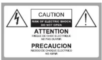 CAUTION RISK OF ELECTRIC SHOCK DO NOT OPEN ATTENTION RISQUE DE CHOC ELECTRIQUE NE PAS OLIVIR PRECAUCION RESO DE CHOQUE ELECTRICO NO ABRIR