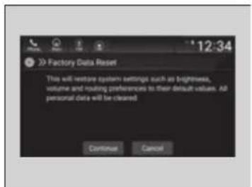 Factory Data Reset This will restore system settings such as brightness, volume and routing preferences to their default values. All personal data will be cleaned Continue Cancel