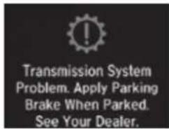 Transmission System Problem. Apply Parking Brake When Parked. See Your Dealer.