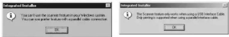 Integrated Installer You can't use the scanner feature in your windows system. You can't use peer feature with a parallel cable connection. OK Integrated Installer The Scanner feature only works when using a USB Interface Cable. Drop pingling is supported when using a parallel interface cable. OK