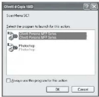 Olivetti d-Copia 150D ScanMenu SC1 Select the program to launch for this action. Olivetti Personal MFP Series Olivetti Personal MFP Series Photoshop Photoshop Always use this program for this action OK Cancel