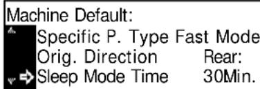 Machine Default: Specific P. Type Fast Mode Orig. Direction Rear: Sleep Mode Time 30Min.