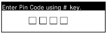 Enter Pin Code using # key. □ □ □ □