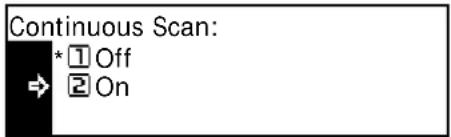Continuous Scan: * ① Off → ② On