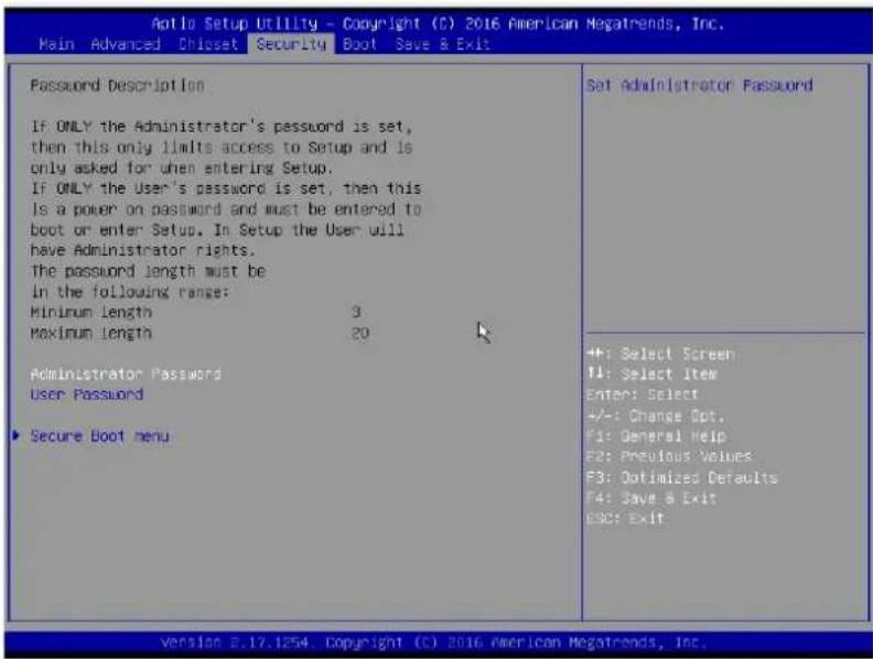 Aotio Setup Utility - Copyright (C) 2016 American Megatrends, Inc. Main Advanced Chisset Security Boot Save & Exit Password Description If ONLY the Administrator's password is set, then this only limits access to Setup and is only asked for when entering Setup. If ONLY the User's password is set, then this Is a power on password and must be entered to boot or enter Setup. In Setup the User will have Administrator rights. The password length must be in the following range: Minimum Length 3 Maximum Length 20 Administrator Password User Password ▶ Secure Boot menu Set Administrator Password +: Select Screen F1: Select Item Enter: Select +/-: Change Opt. F1: General Help F2: Previous Values F3: Optimized Defaults F4: Save & Exit GSD: Exit version 8.17.1254. Copyright (C) 2016 American Megatrends, Inc.