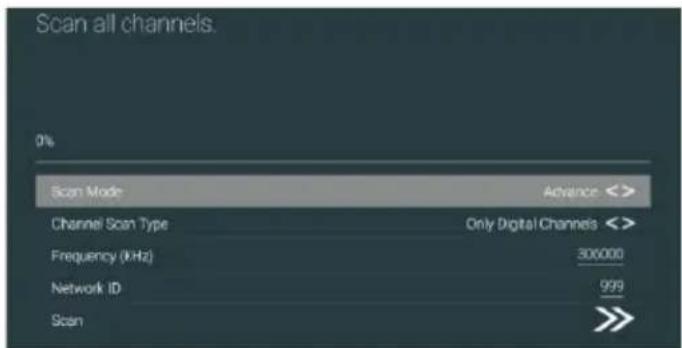 Scan all channels. 0% Scan Mode Advance Channel Scan Type Only Digital Channels Frequency (kHz) 300000 Network ID 999 Scan