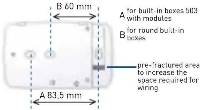 B 60 mm A for built-in boxes 503 with modules B for round built-in boxes pre-fractured area to increase the space required for wiring A 83,5 mm