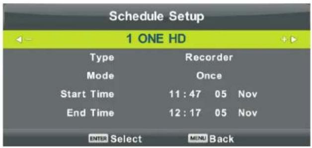 Schedule Setup 1 ONE HD Type Recorder Mode Once Start Time 11:47 05 Nov End Time 12:17 05 Nov ENTER Select MENU Back