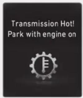 Transmission Hot! Park with engine on