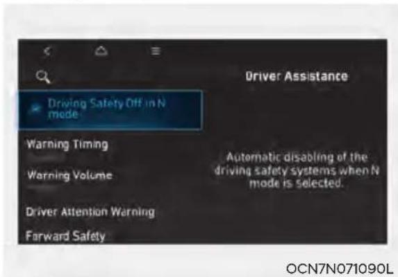 Driving Safety Off in N mode Warning Timing Warning Volume Driver Attention Warning Forward Safety Driver Assistance Automatic disabling of the driving safety systems when N mode is selected. OCN7N071090L