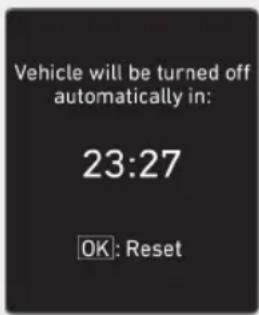 Vehicle will be turned off automatically in: 23:27 OK: Reset