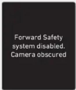 Forward Safety system disabled. Camera obscured