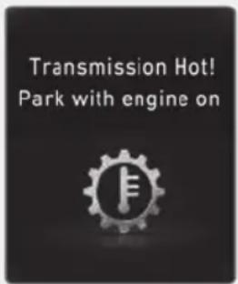 Transmission Hot! Park with engine on