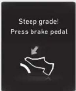 Steep grade! Press brake pedal