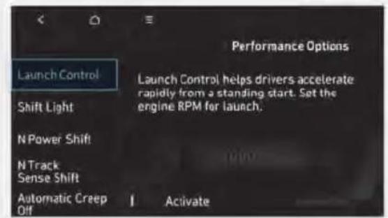 Launch Control Shift Light N Power Shift N Track Sense Shift Automatic Creep Off Launch Control helps drivers accelerate rapidly from a standing start. Set the engine RPM for launch. Activate